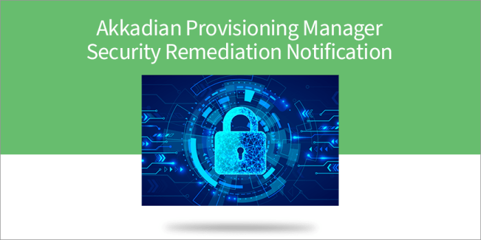 Security Remediation Notification - Akkadian Labs